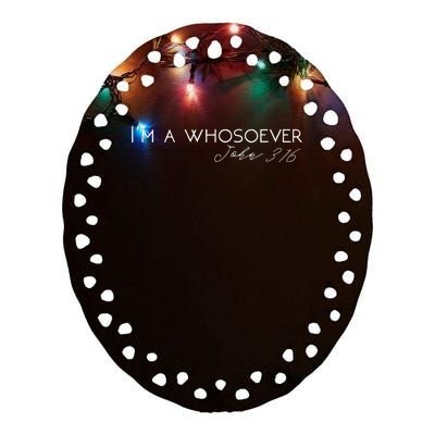 Im A Whosoever John 316 Modern Christian S500432 Ceramic Oval Ornament