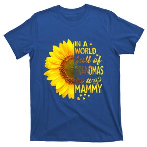 In A World Full Of Grandmas Be Mammy Sunflower Gift T-Shirt