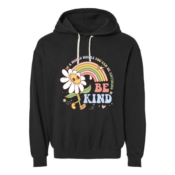 In A World Where You Can Be Anything Be Kind Kindness Garment-Dyed Fleece Hoodie