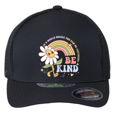 In A World Where You Can Be Anything Be Kind Kindness Flexfit Unipanel Trucker Cap