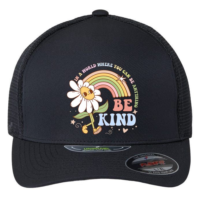 In A World Where You Can Be Anything Be Kind Kindness Flexfit Unipanel Trucker Cap
