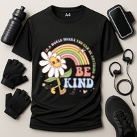 In A World Where You Can Be Anything Be Kind Kindness Performance Shirt