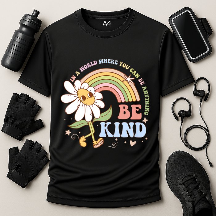 In A World Where You Can Be Anything Be Kind Kindness Performance Shirt