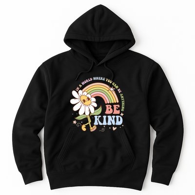In A World Where You Can Be Anything Be Kind Kindness Hoodie