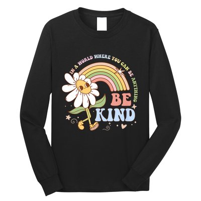 In A World Where You Can Be Anything Be Kind Kindness Long Sleeve Shirt