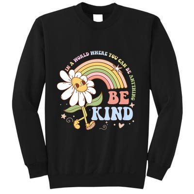 In A World Where You Can Be Anything Be Kind Kindness Sweatshirt