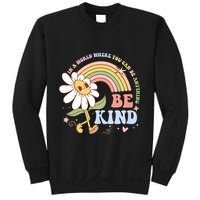 In A World Where You Can Be Anything Be Kind Kindness Sweatshirt