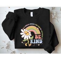 In A World Where You Can Be Anything Be Kind Kindness Sweatshirt