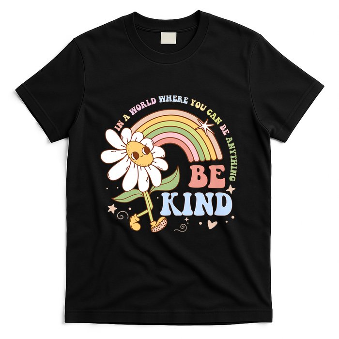 In A World Where You Can Be Anything Be Kind Kindness T-Shirt