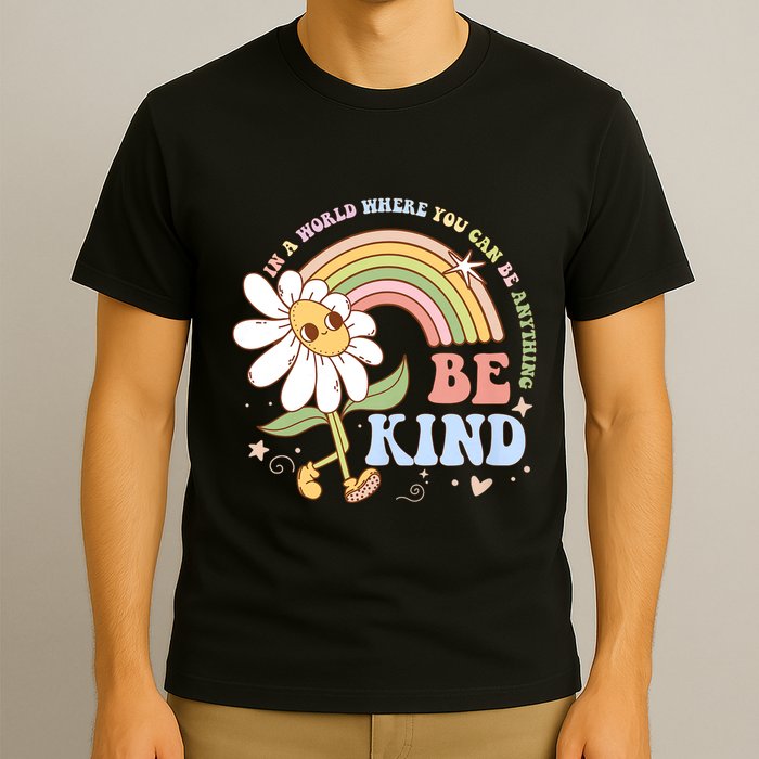 In A World Where You Can Be Anything Be Kind Kindness T-Shirt