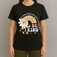 In A World Where You Can Be Anything Be Kind Kindness T-Shirt