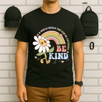 In A World Where You Can Be Anything Be Kind Kindness T-Shirt