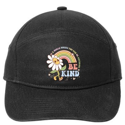 In A World Where You Can Be Anything Be Kind Kindness 7-Panel Snapback Hat