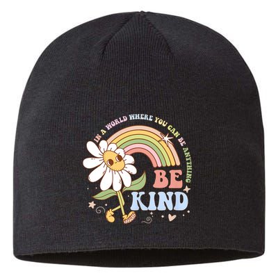 In A World Where You Can Be Anything Be Kind Kindness Sustainable Beanie