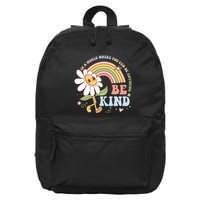 In A World Where You Can Be Anything Be Kind Kindness 16 in Basic Backpack