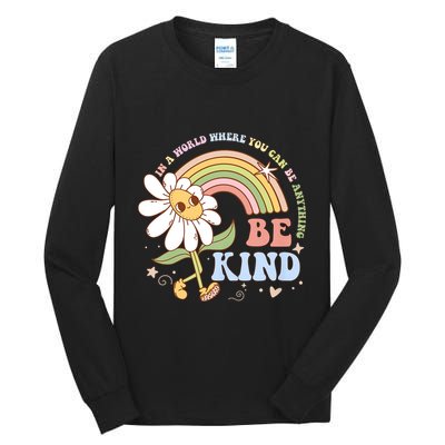 In A World Where You Can Be Anything Be Kind Kindness Tall Long Sleeve T-Shirt