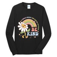 In A World Where You Can Be Anything Be Kind Kindness Tall Long Sleeve T-Shirt