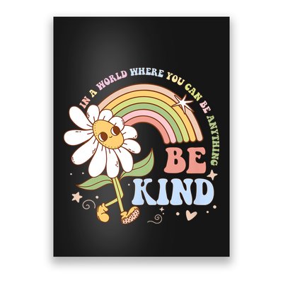In A World Where You Can Be Anything Be Kind Kindness Poster
