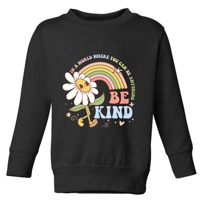 In A World Where You Can Be Anything Be Kind Kindness Toddler Sweatshirt
