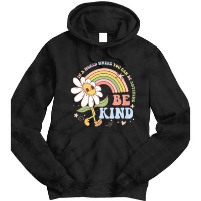 In A World Where You Can Be Anything Be Kind Kindness Tie Dye Hoodie
