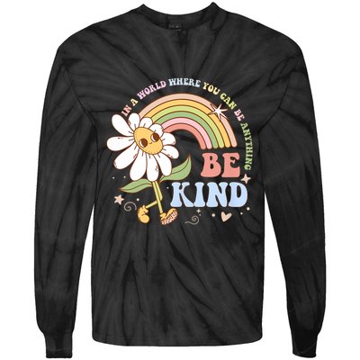 In A World Where You Can Be Anything Be Kind Kindness Tie-Dye Long Sleeve Shirt