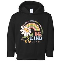 In A World Where You Can Be Anything Be Kind Kindness Toddler Hoodie