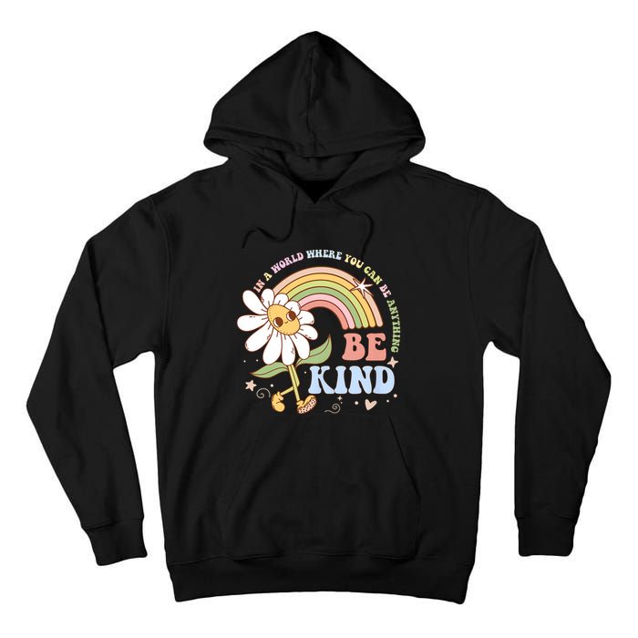 In A World Where You Can Be Anything Be Kind Kindness Tall Hoodie