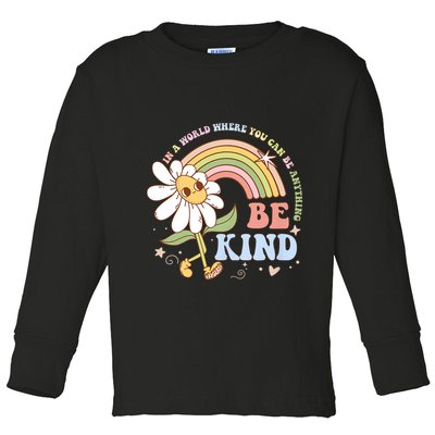 In A World Where You Can Be Anything Be Kind Kindness Toddler Long Sleeve Shirt