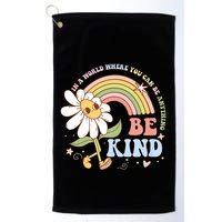 In A World Where You Can Be Anything Be Kind Kindness Golf Towel
