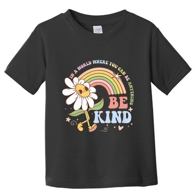 In A World Where You Can Be Anything Be Kind Kindness Toddler T-Shirt