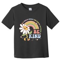 In A World Where You Can Be Anything Be Kind Kindness Toddler T-Shirt