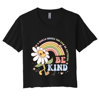In A World Where You Can Be Anything Be Kind Kindness Crop Top