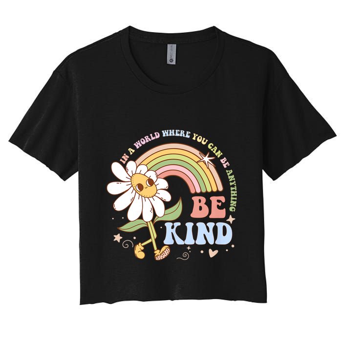 In A World Where You Can Be Anything Be Kind Kindness Crop Top