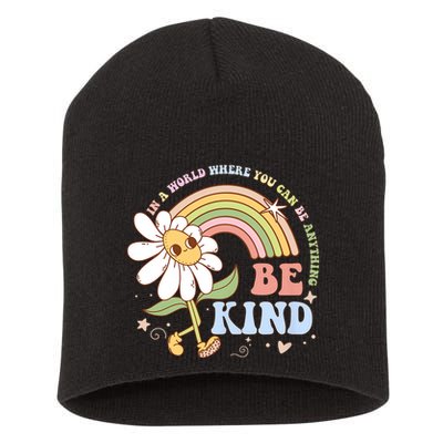 In A World Where You Can Be Anything Be Kind Kindness Short Acrylic Beanie