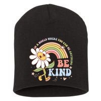 In A World Where You Can Be Anything Be Kind Kindness Short Acrylic Beanie