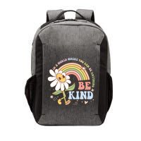 In A World Where You Can Be Anything Be Kind Kindness Vector Backpack