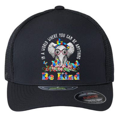 In A World Where You Can Be Anything Be Kind Autism Elephant Flexfit Unipanel Trucker Cap