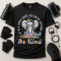 In A World Where You Can Be Anything Be Kind Autism Elephant Performance Shirt