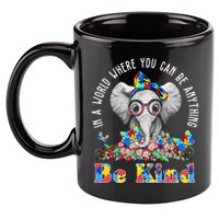In A World Where You Can Be Anything Be Kind Autism Elephant 11oz C Handle Ceramic Mug