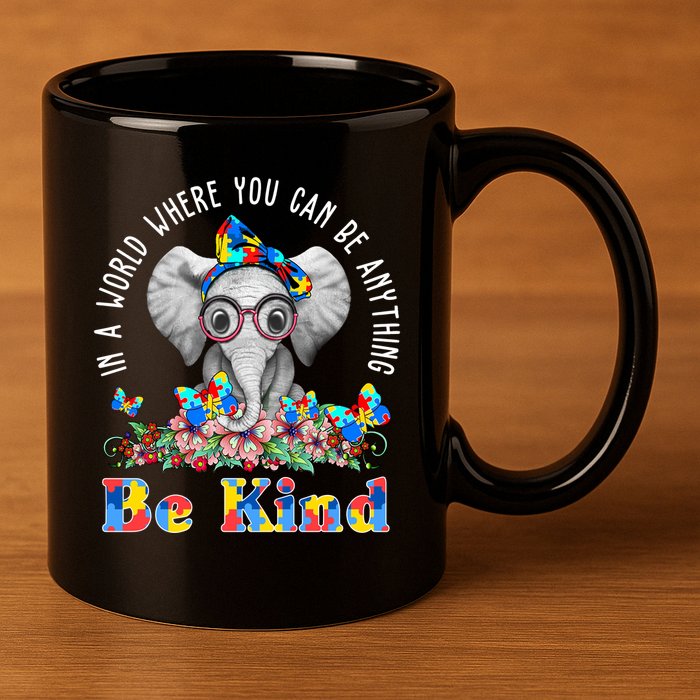 In A World Where You Can Be Anything Be Kind Autism Elephant 11oz C Handle Ceramic Mug