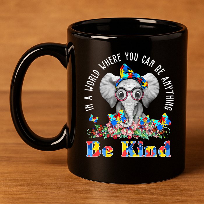 In A World Where You Can Be Anything Be Kind Autism Elephant 11oz C Handle Ceramic Mug
