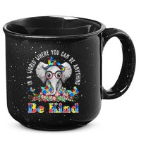 In A World Where You Can Be Anything Be Kind Autism Elephant 15oz Campfire Ceramic Mug