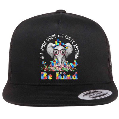 In A World Where You Can Be Anything Be Kind Autism Elephant Flat Bill Trucker Hat