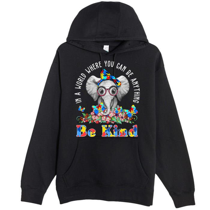 In A World Where You Can Be Anything Be Kind Autism Elephant Premium Pullover Hoodie
