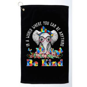 In A World Where You Can Be Anything Be Kind Autism Elephant Platinum Collection Golf Towel