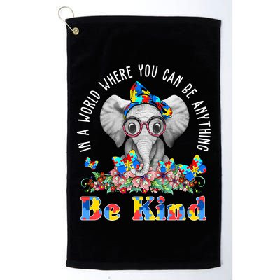 In A World Where You Can Be Anything Be Kind Autism Elephant Golf Towel