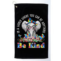 In A World Where You Can Be Anything Be Kind Autism Elephant Golf Towel