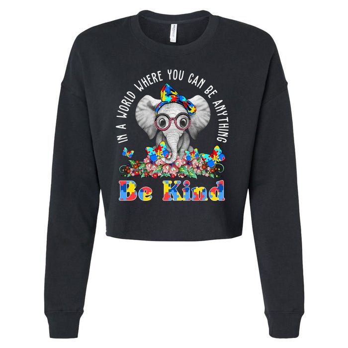 In A World Where You Can Be Anything Be Kind Autism Elephant Cropped Pullover Crew