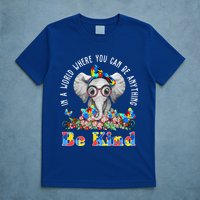 In A World Where You Can Be Anything Be Kind Autism Elephant T-Shirt