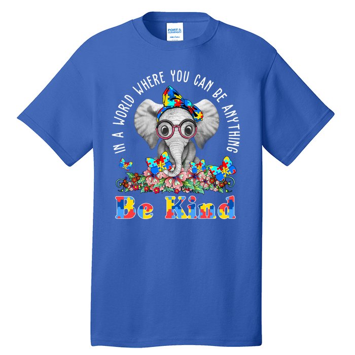 In A World Where You Can Be Anything Be Kind Autism Elephant Tall T-Shirt